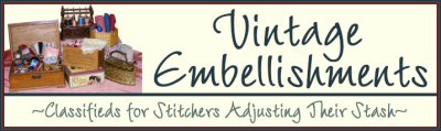 Vintage Embellishments ~Classified Ads for Stitchers Adjusting Their Stash~