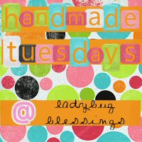 Handmade Tuesdays