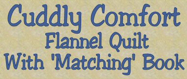 Cuddly Comfort Flannel Child Quilt & Matching Book Patterns