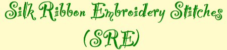 Silk Ribbon Embroidery (SRE) Stitches How-tos Tutorials