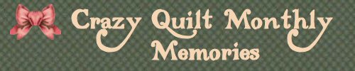 Crazy Quilt Montly Memories
