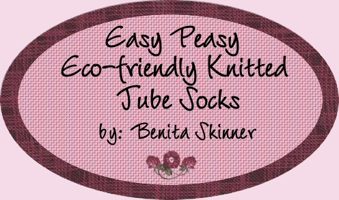 Easy Peasy Eco-friendly Knitted Tube Socks by Benita Skinner