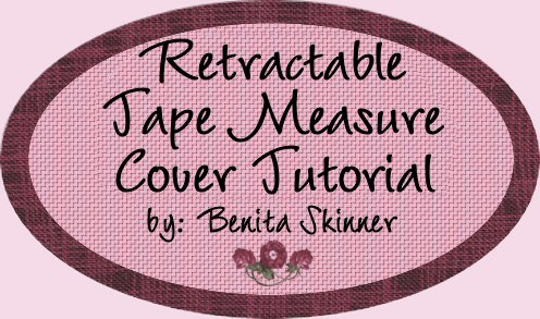 Handwork Retractable Tape Measure Cover Tutorial by Benita Skinner