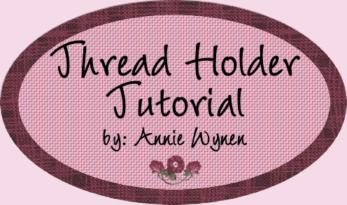 Thread Holder Tutorial by Annie Wynen