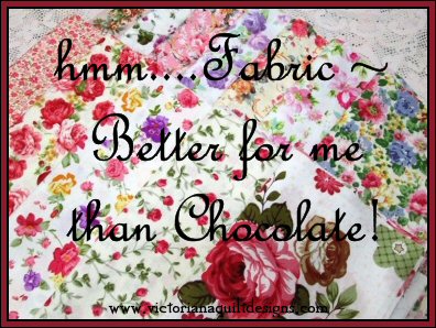 hmm....Fabric ~ Better for me than Chocolate!