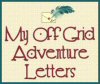 My Off Grid Adventure Letters
